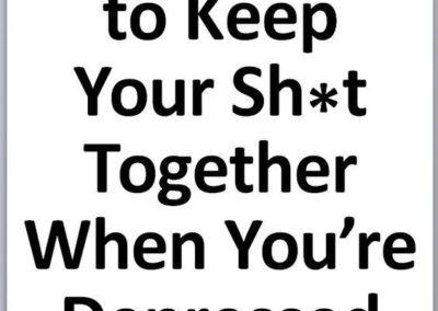 21 Tips to keep your sh*t together when you are depressed