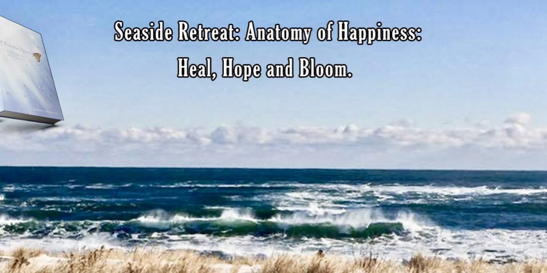 Retreat: Anatomy of Happiness – Hope, Heal  & Bloom