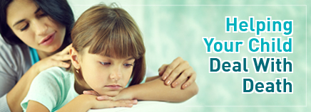 Article: “Helping Your Child Deal with Death”