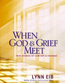 When God & Grief Meet: True Stories of Comfort and Courage