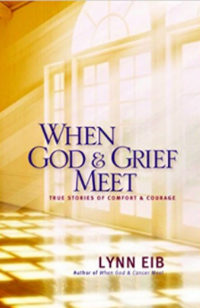 When God & Grief Meet: True Stories of Comfort and Courage